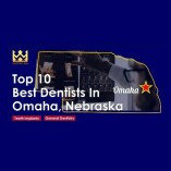 Top 10 Best Dentists in Omaha, Nebraska