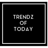 Trendz of Today