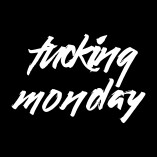Fucking Monday