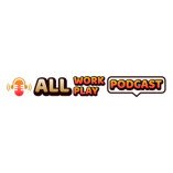 All Work All Play Podcast