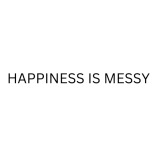 Happiness is messy