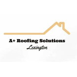 A+ Roofing Solutions Lexington