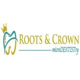 Roots & Crown microdentistry