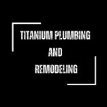 Titanium Plumbing & Remodeling