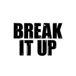 Break It Up