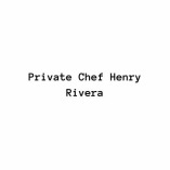 Private Chef Henry Rivera