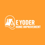 E Yoder Home Improvement, LLC