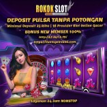 ROKOKSLOT BANDAR SLOT ONLINE GACOR DEPOSIT PULSA TANPA POTONGAN