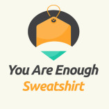 You Are Enough Sweatshirt